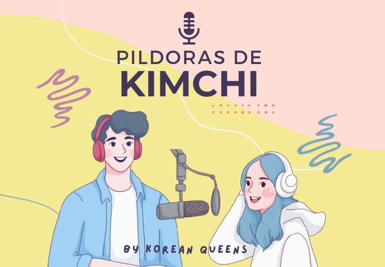 "Píldoras de Kimchi" el Podcast de Korean Queens